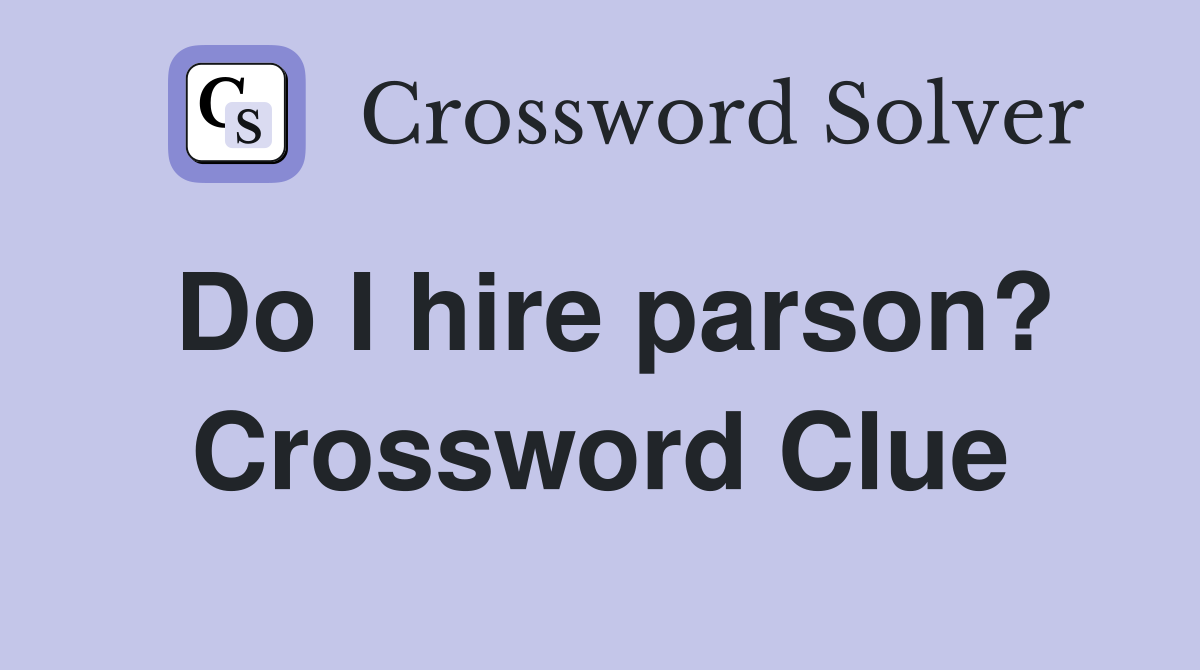 Do I hire parson? Crossword Clue