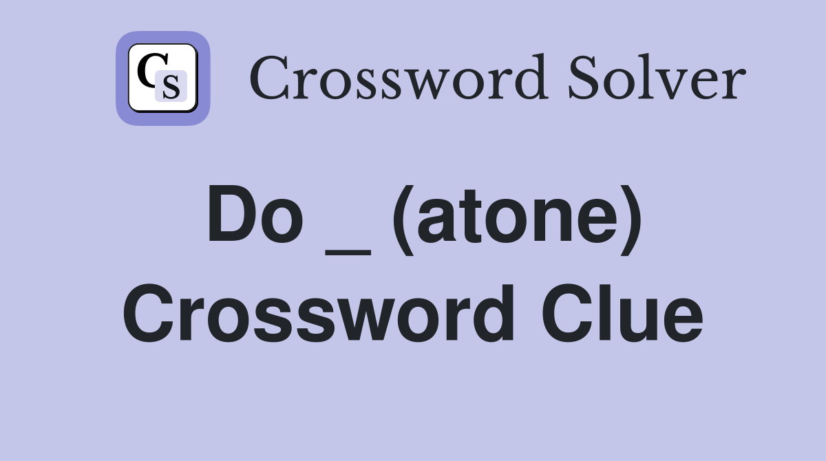 Do _ (atone) Crossword Clue