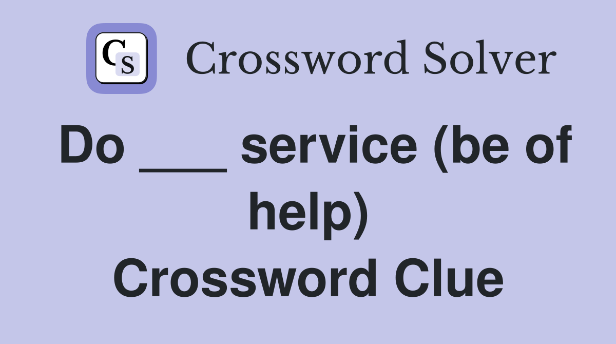 Do ___ service (be of help) Crossword Clue