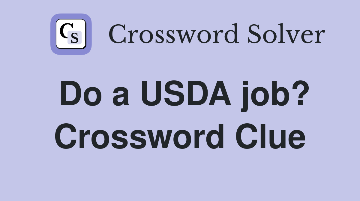 Do a USDA job? Crossword Clue