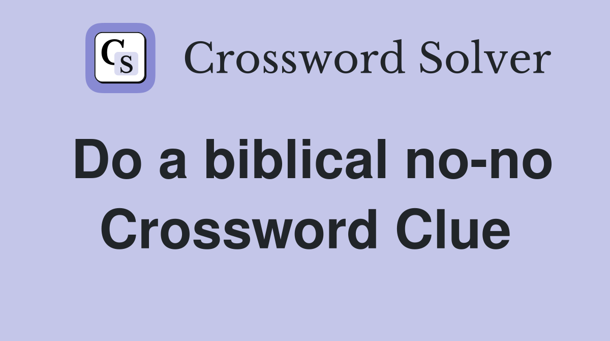 Do a biblical no-no Crossword Clue