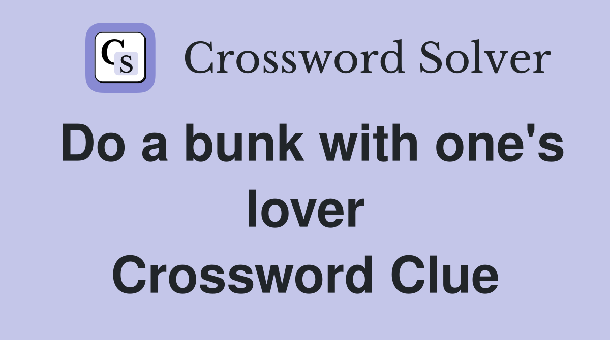 Do a bunk with one's lover Crossword Clue