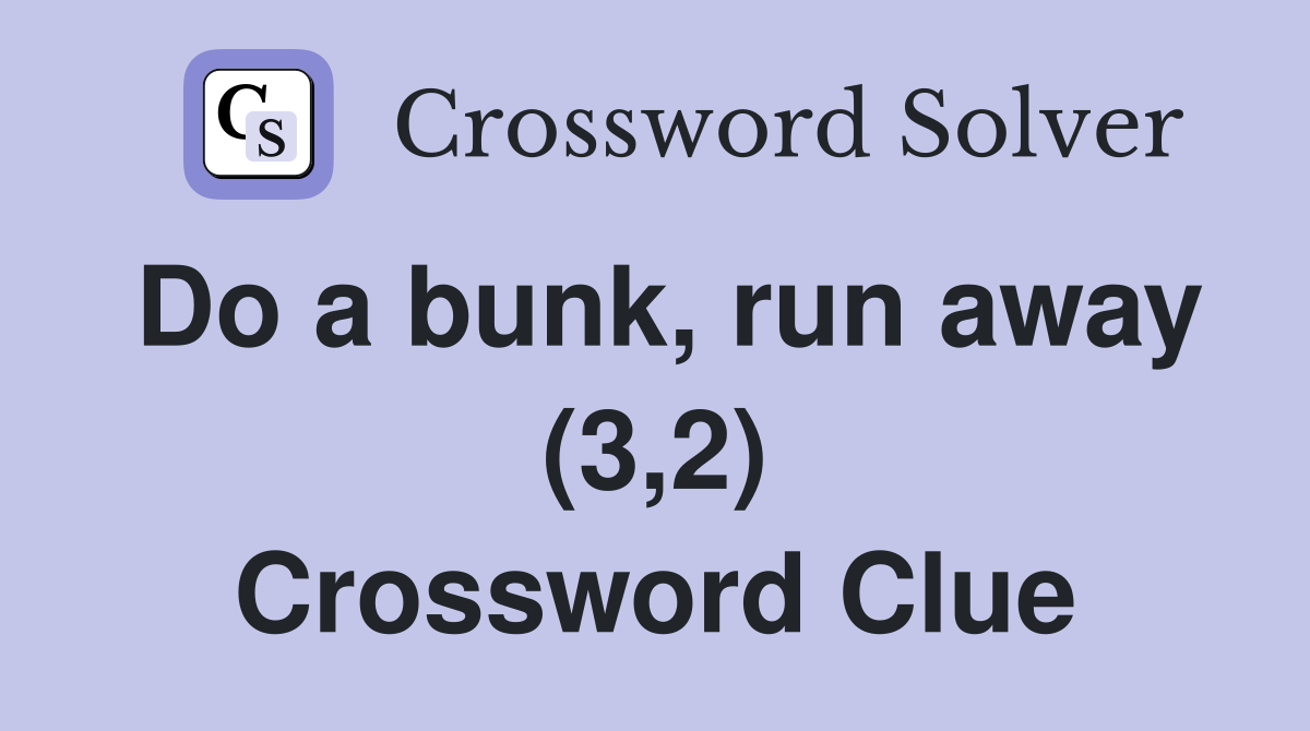 Do a bunk, run away (3,2) Crossword Clue