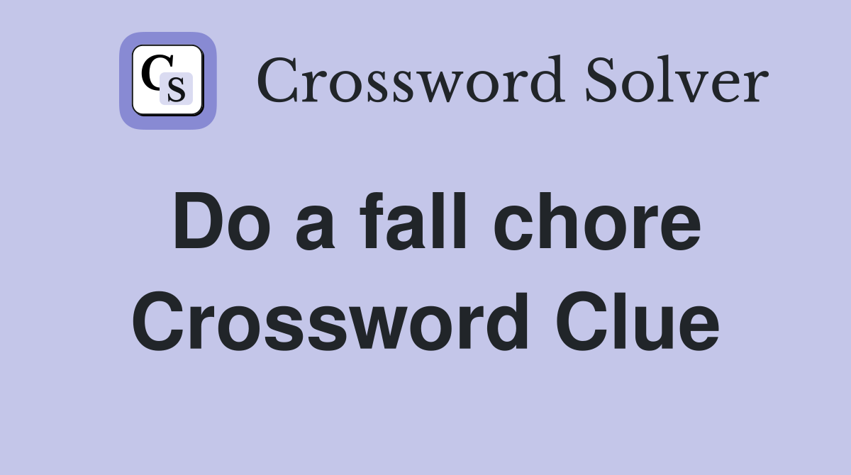 Do a fall chore Crossword Clue