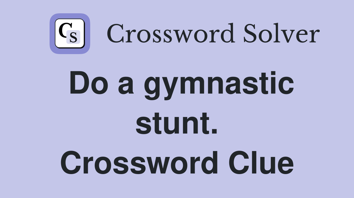 Do a gymnastic stunt. Crossword Clue