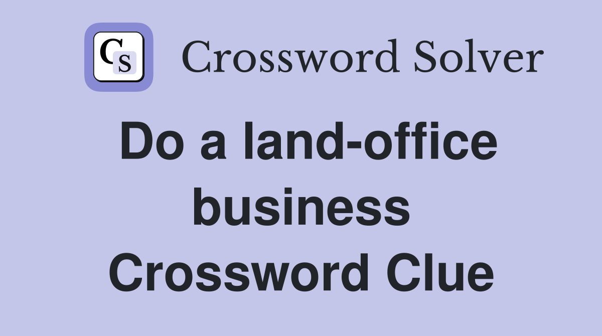 Do a land-office business Crossword Clue