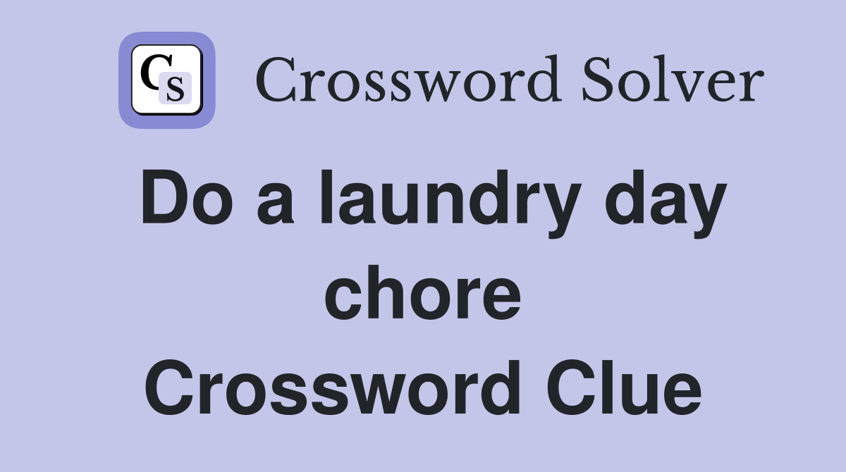 Do a laundry day chore Crossword Clue