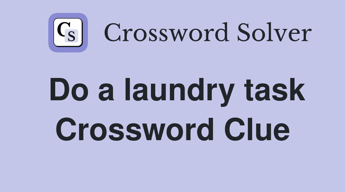 Do a laundry task Crossword Clue