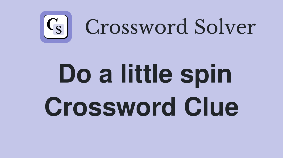 Do a little spin Crossword Clue