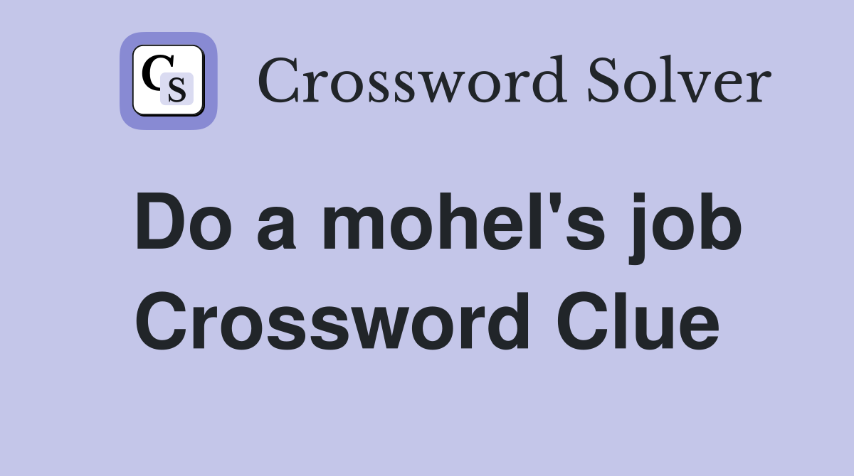 Do a mohel's job Crossword Clue
