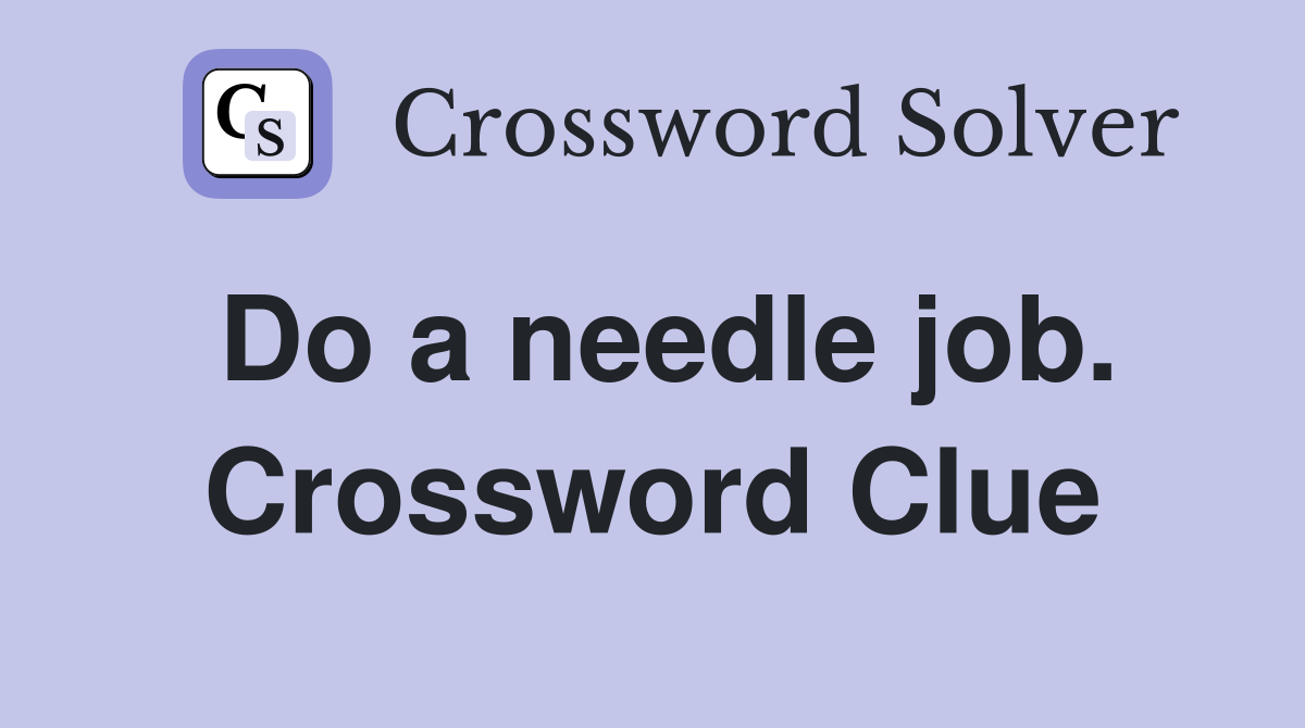 Do a needle job. Crossword Clue