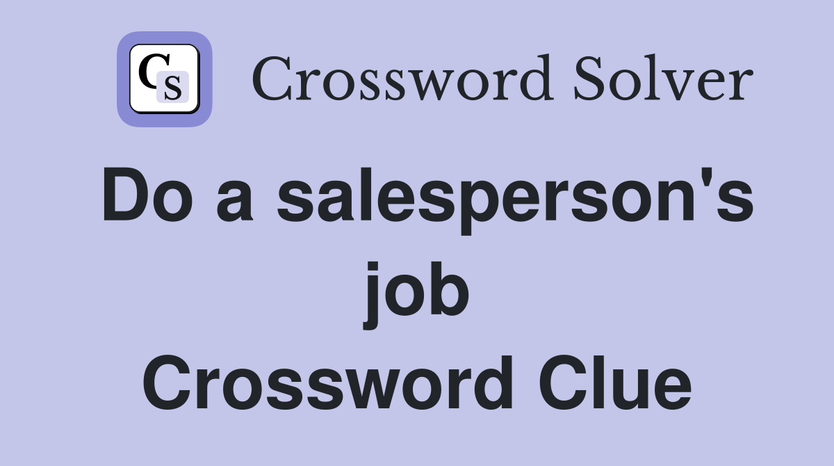 Do a salesperson's job Crossword Clue