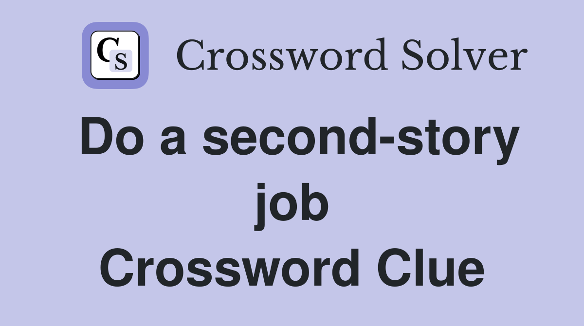 Do a second-story job Crossword Clue