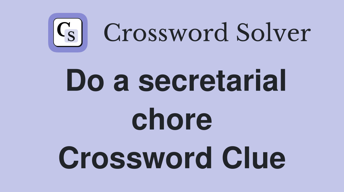 Do a secretarial chore Crossword Clue