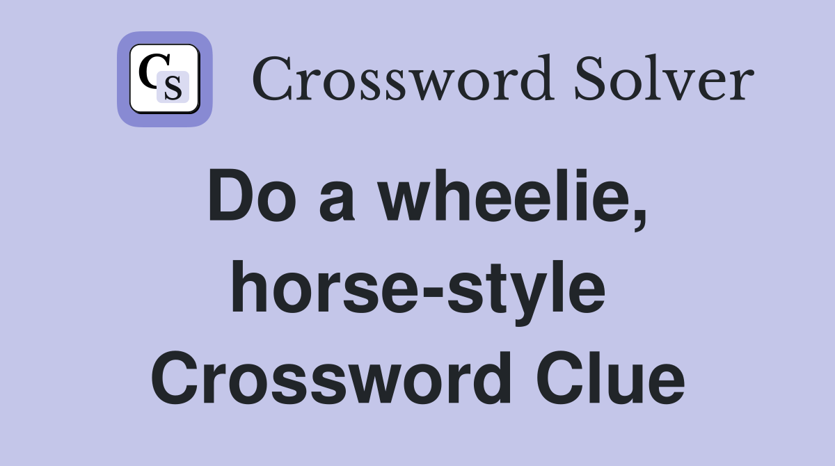 Do a wheelie, horse-style Crossword Clue
