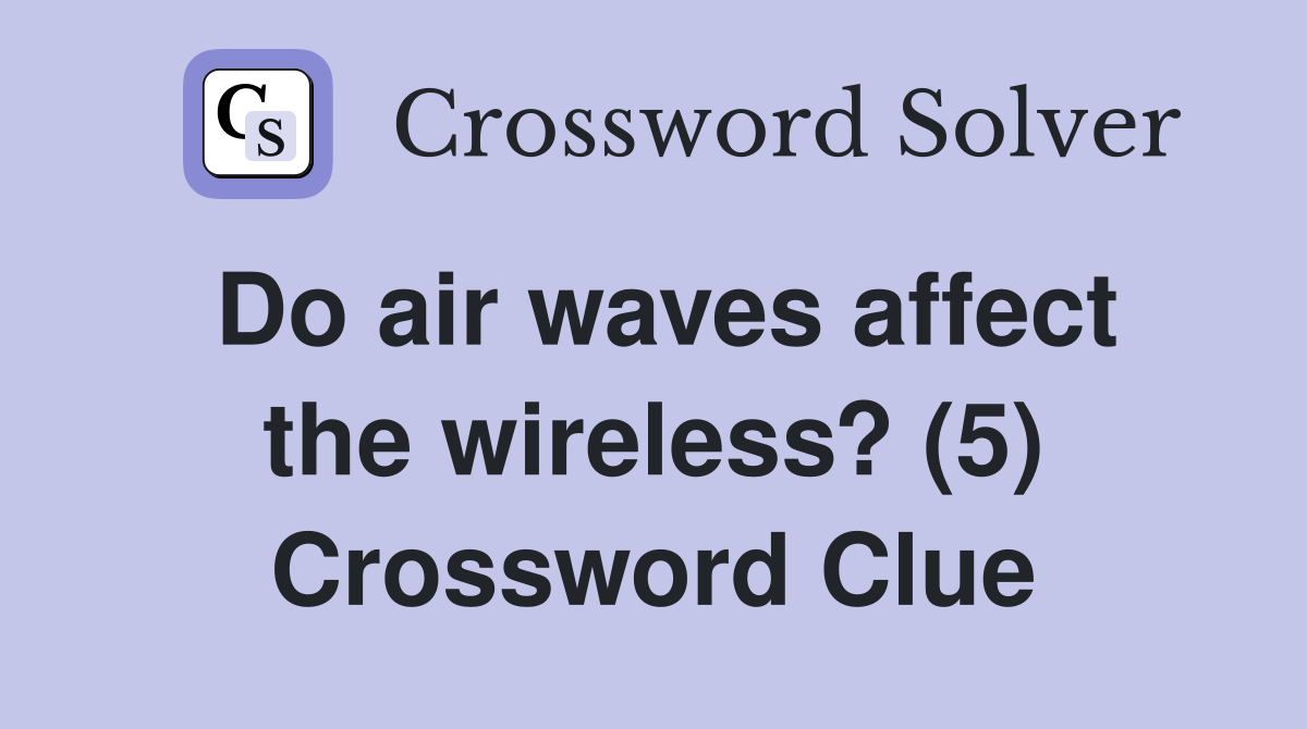 Do air waves affect the wireless? (5) Crossword Clue