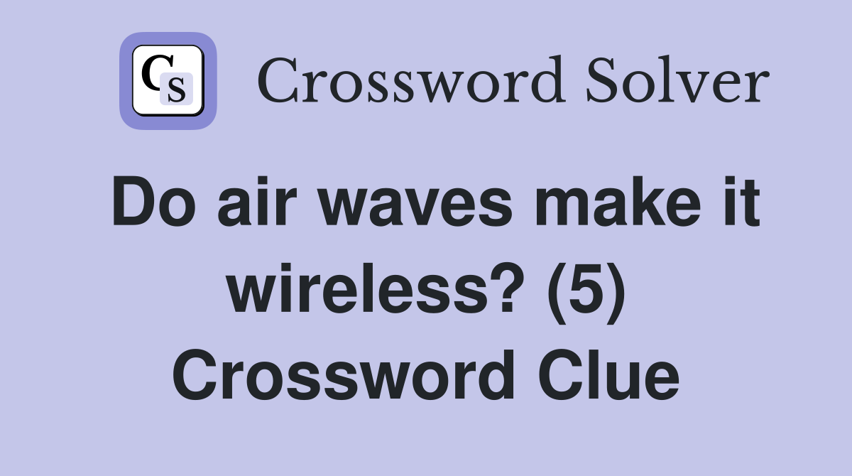 Do air waves make it wireless? (5) Crossword Clue