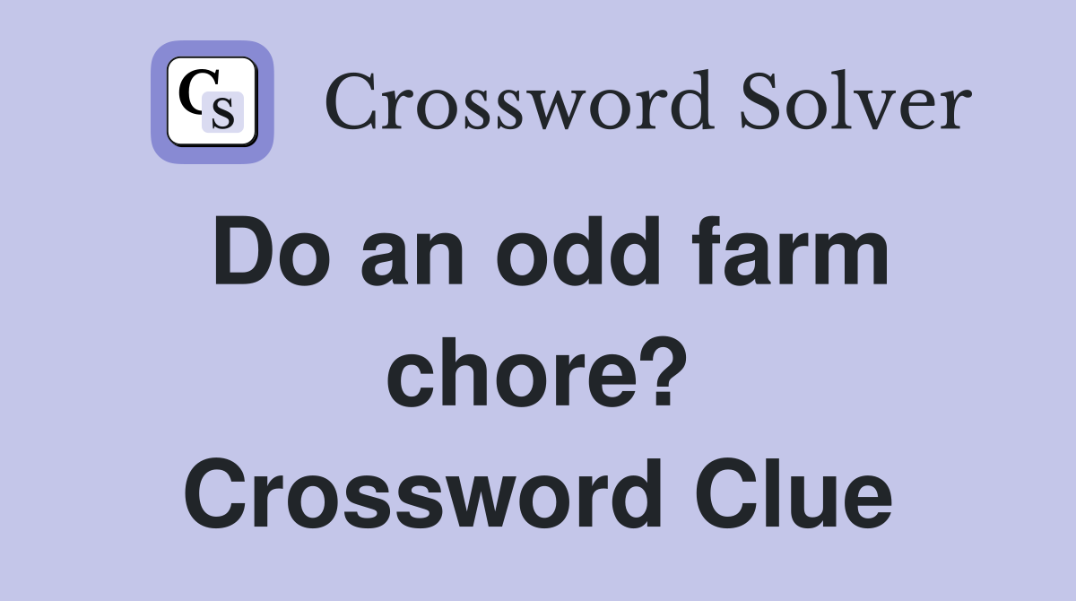 Do an odd farm chore? Crossword Clue