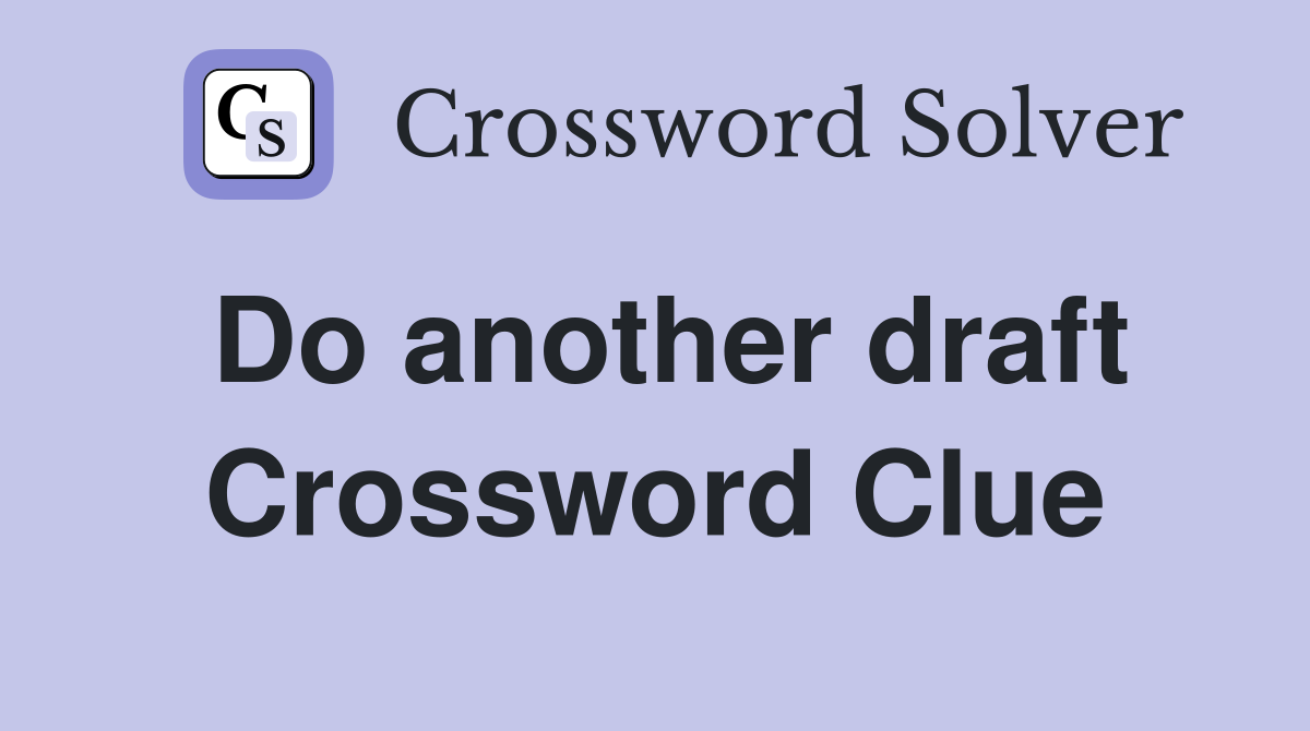 Do another draft Crossword Clue