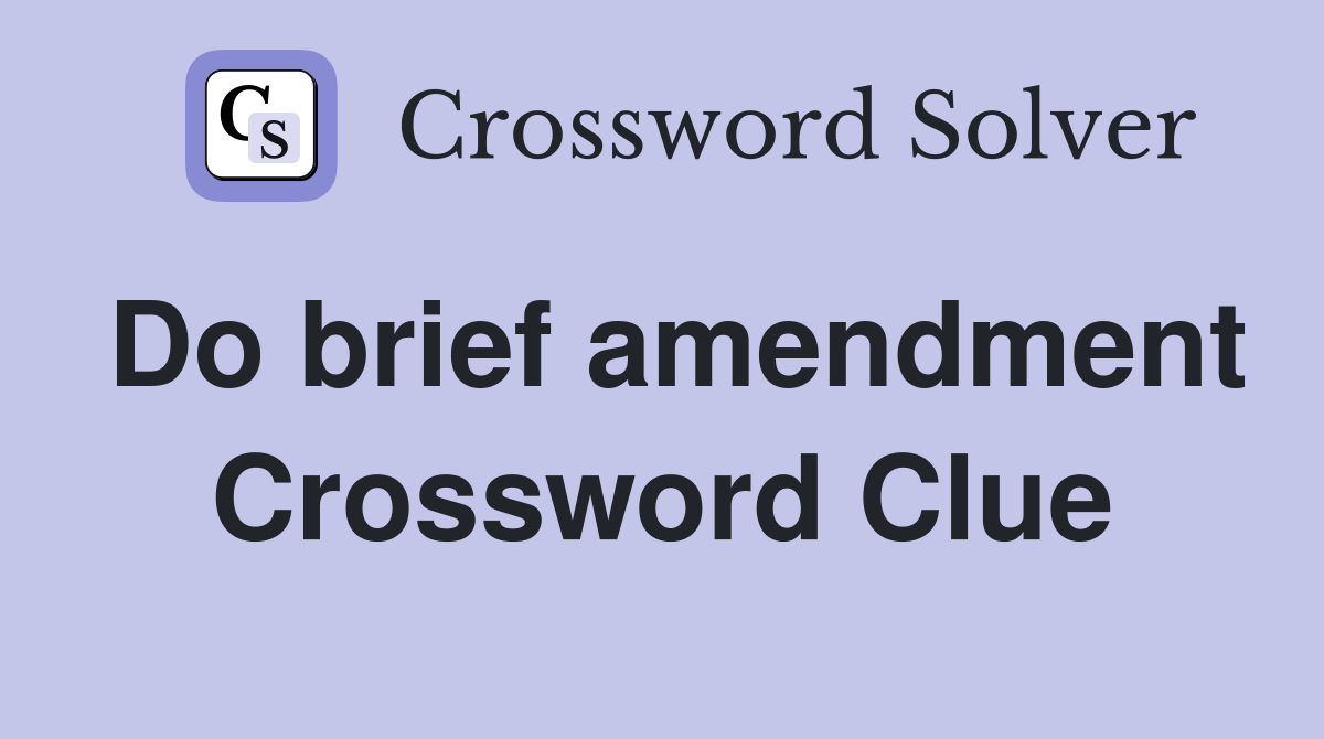 Do brief amendment Crossword Clue