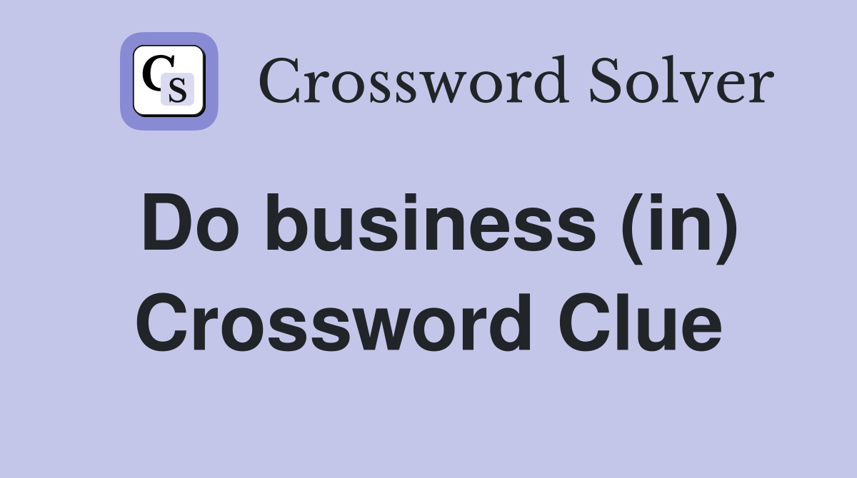 Do business (in) Crossword Clue