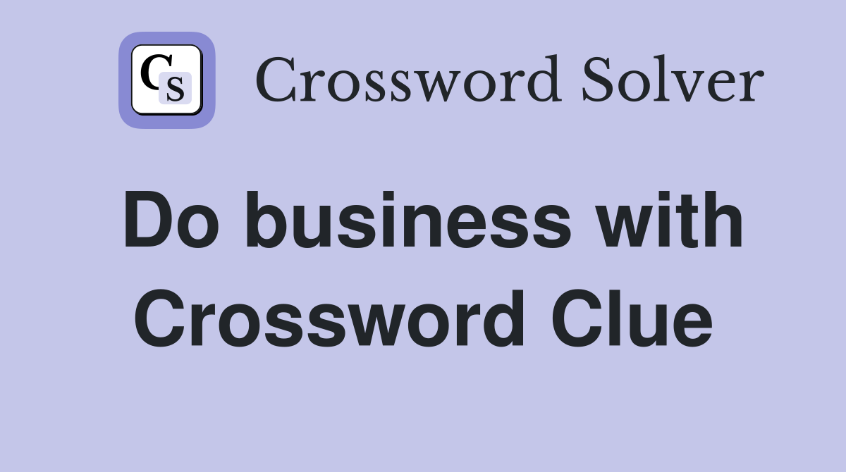 Do business with Crossword Clue