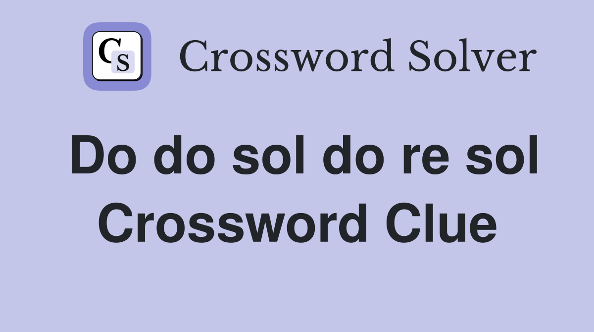 Do do sol do re sol Crossword Clue