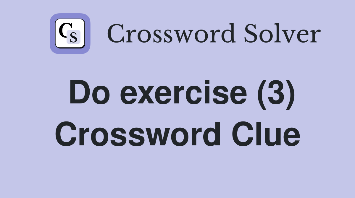 Do exercise (3) Crossword Clue