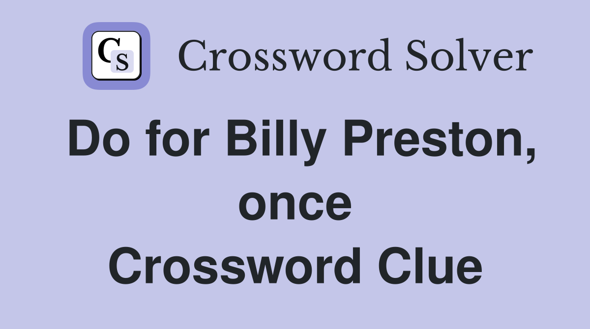 Do for Billy Preston, once Crossword Clue