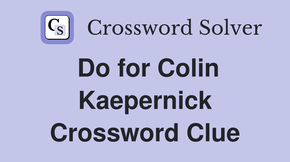 Do for Colin Kaepernick Crossword Clue