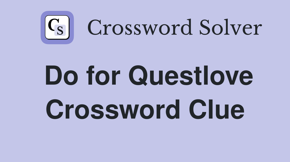 Do for Questlove Crossword Clue
