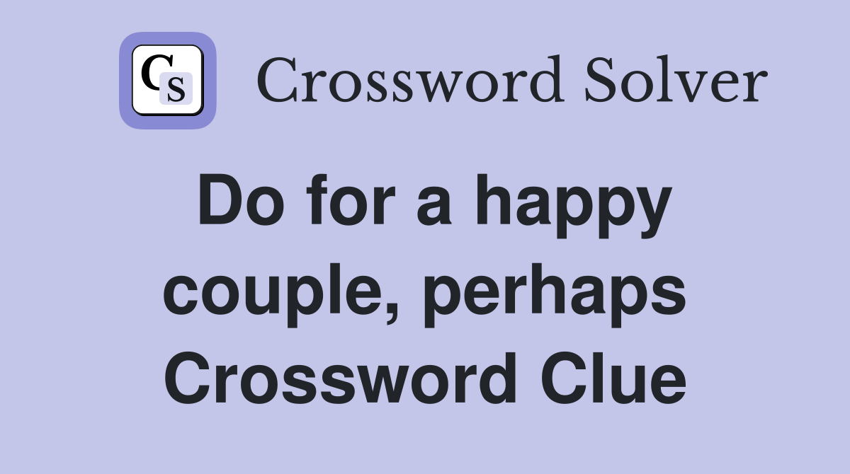 Do for a happy couple, perhaps Crossword Clue