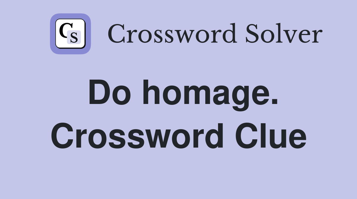 Do homage. Crossword Clue