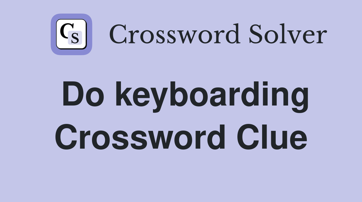 Do keyboarding Crossword Clue