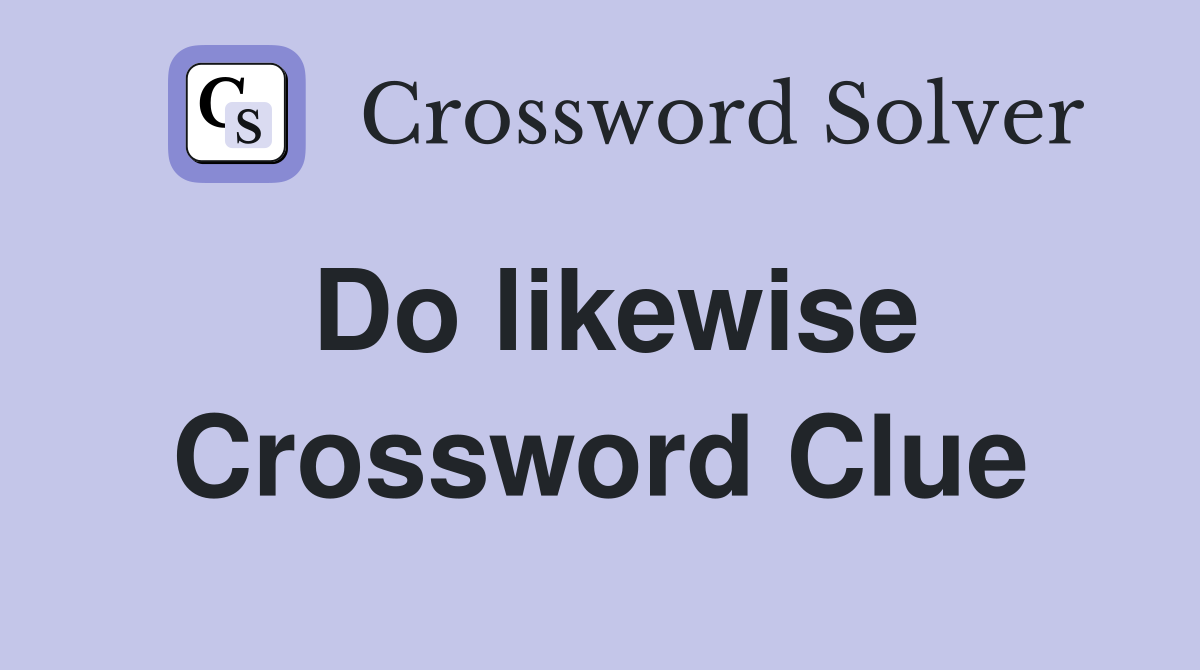Do likewise Crossword Clue