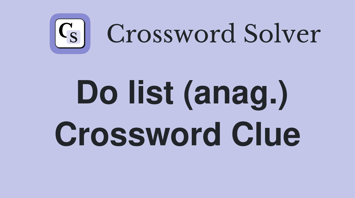 Do list (anag.) Crossword Clue