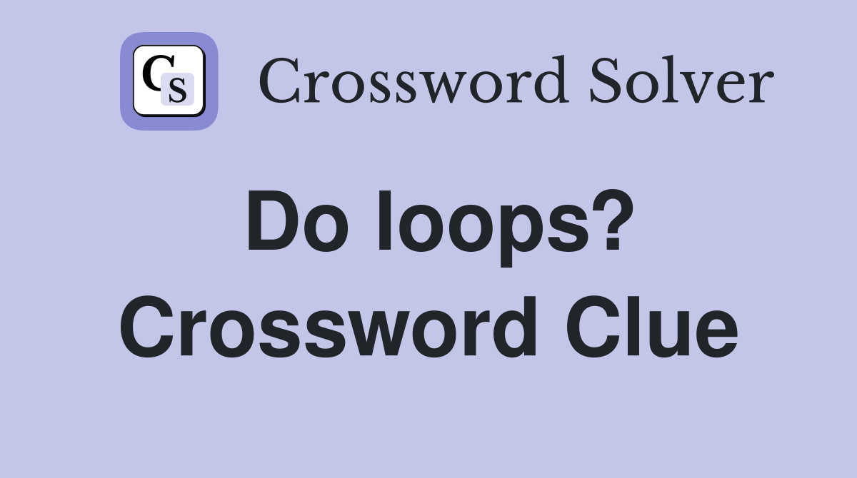 Do loops? Crossword Clue