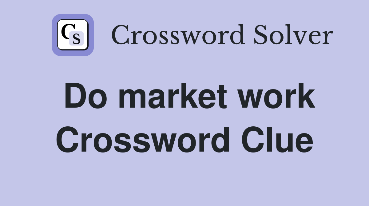 Do market work Crossword Clue