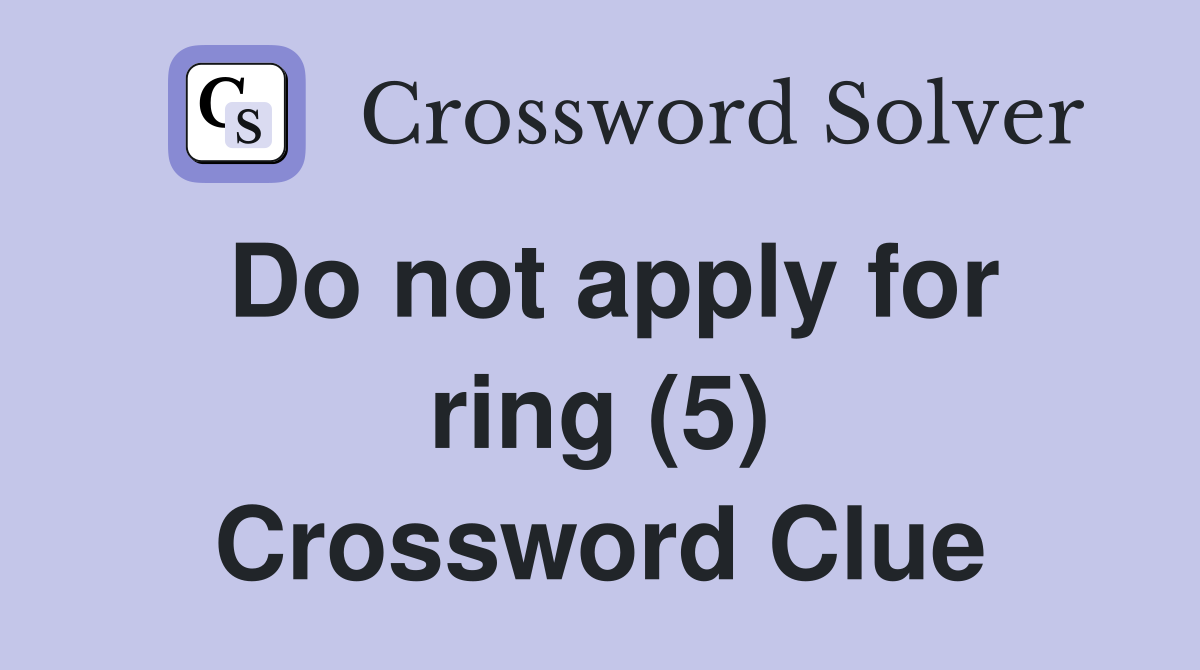 Do not apply for ring (5) Crossword Clue