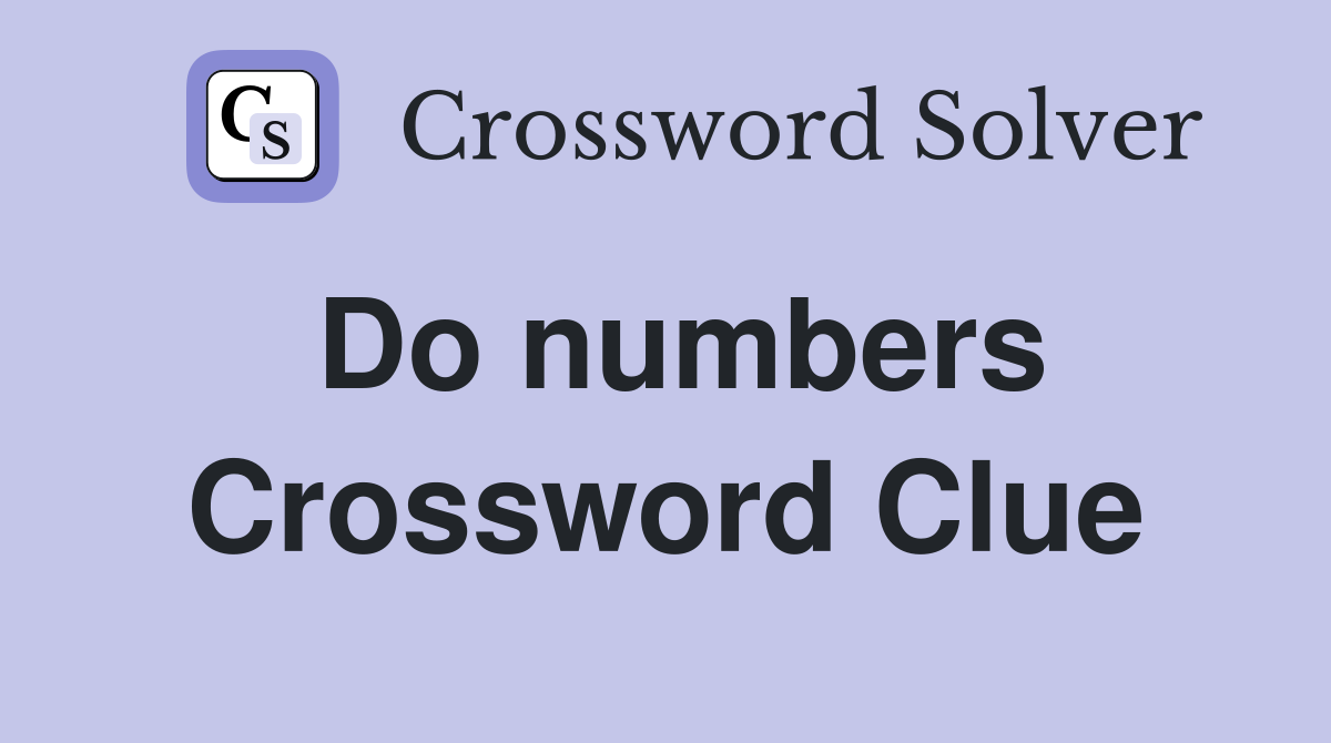 Do numbers Crossword Clue