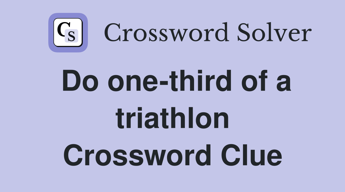 Do one-third of a triathlon Crossword Clue