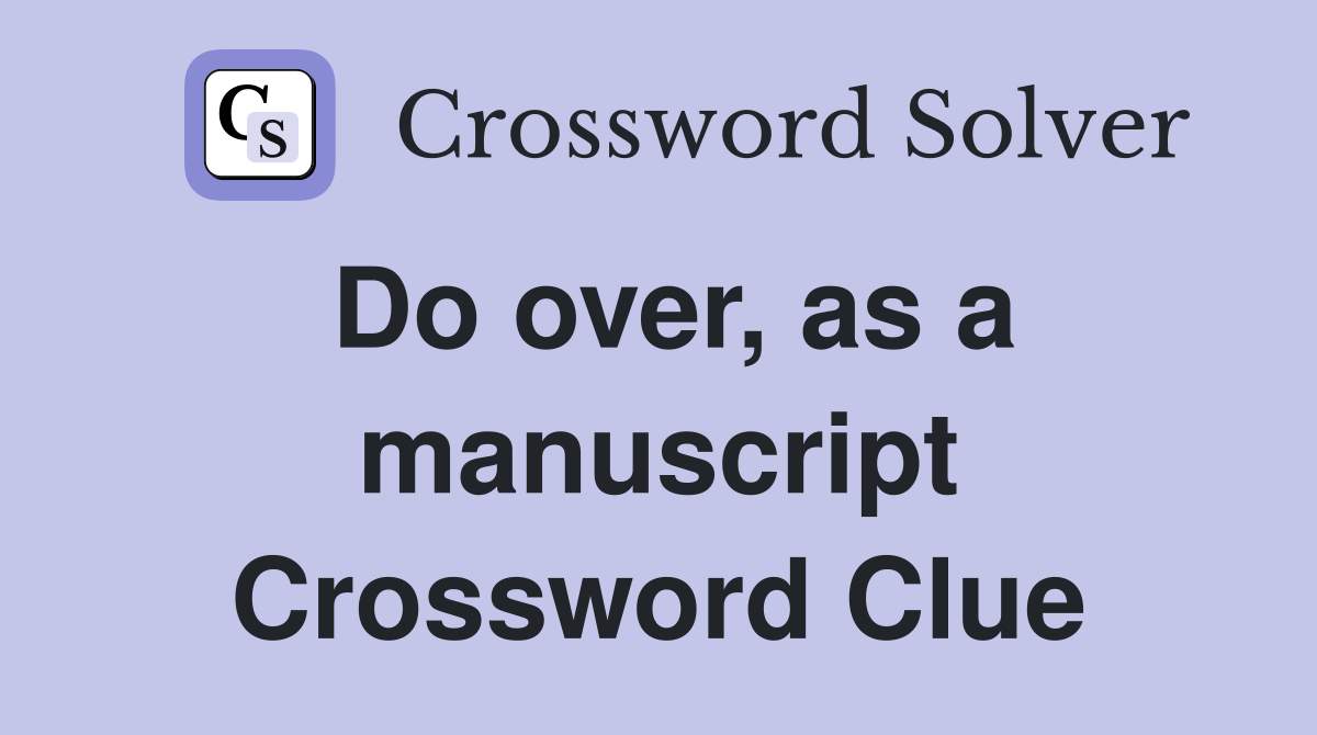 Do over, as a manuscript Crossword Clue