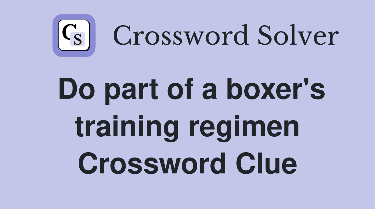 Do part of a boxer's training regimen Crossword Clue