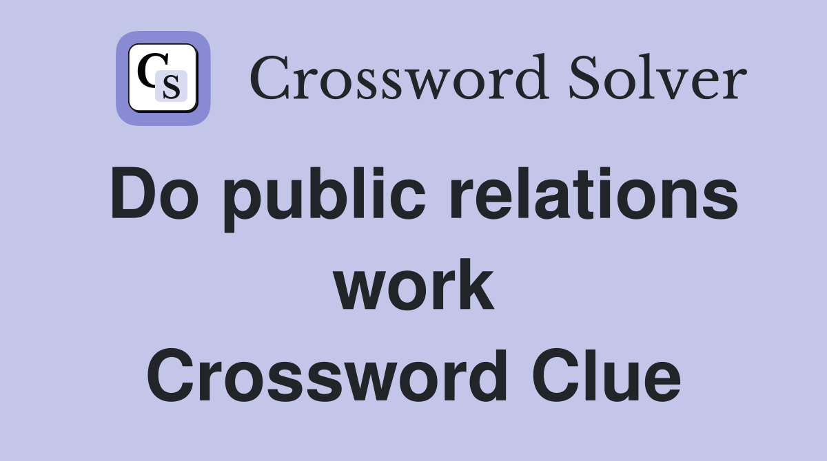 Do public relations work Crossword Clue