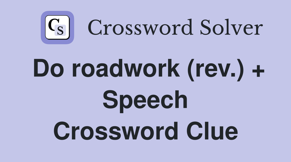 Do roadwork (rev.) + Speech Crossword Clue