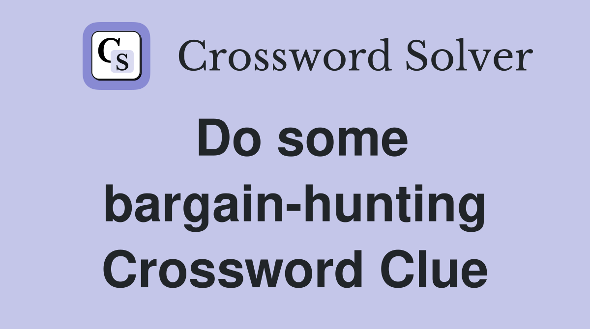Do some bargain-hunting Crossword Clue