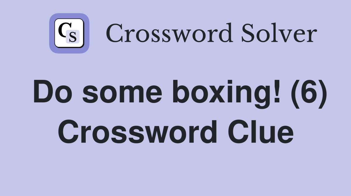 Do some boxing! (6) Crossword Clue