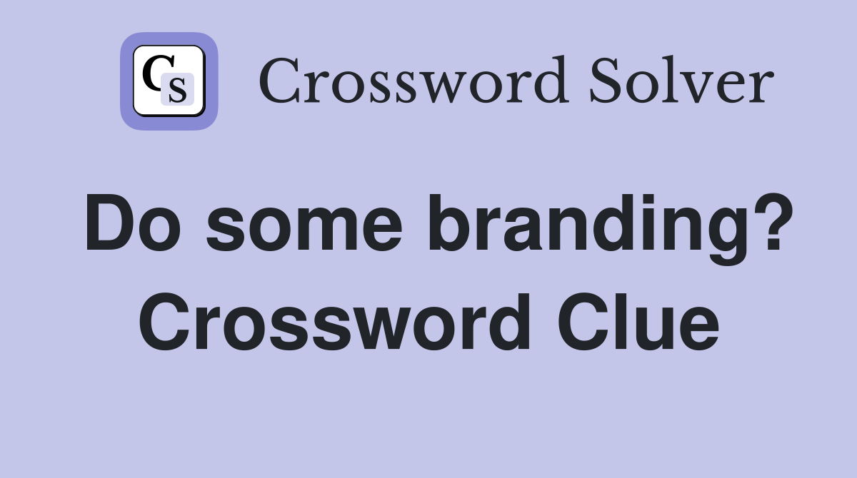 Do some branding? Crossword Clue