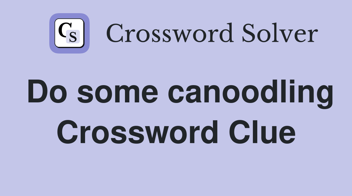 Do some canoodling Crossword Clue