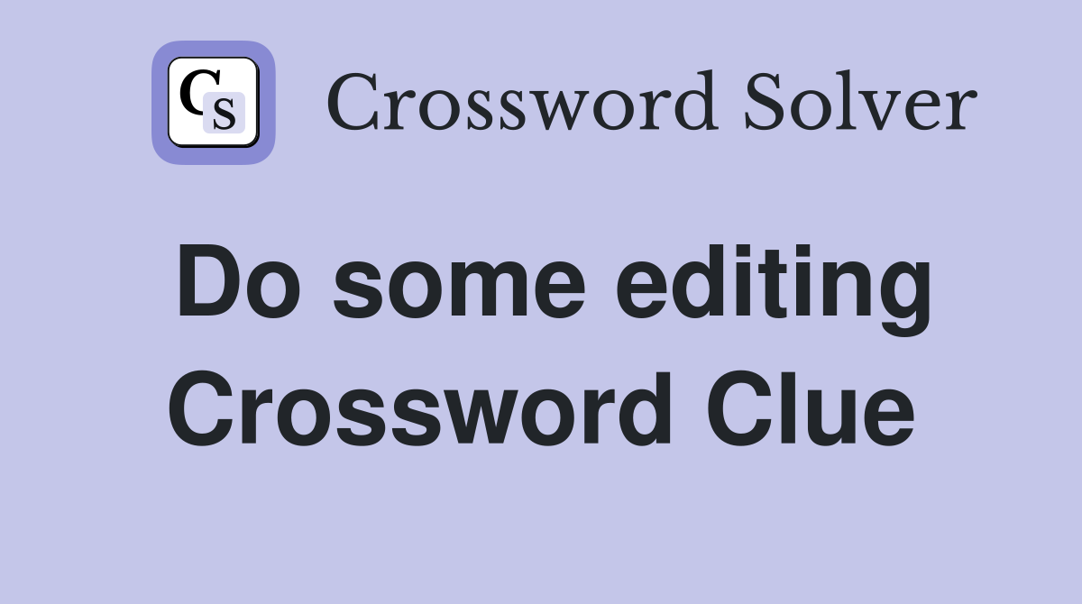 Do some editing Crossword Clue